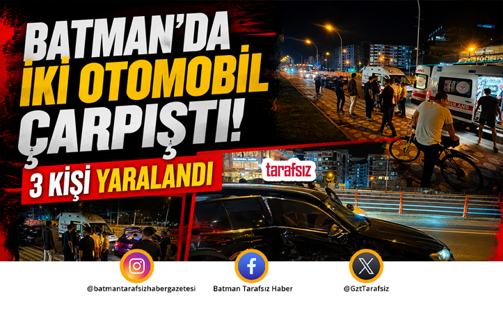 Batman’da İki Otomobil Çarpıştı: 3 Yaralı