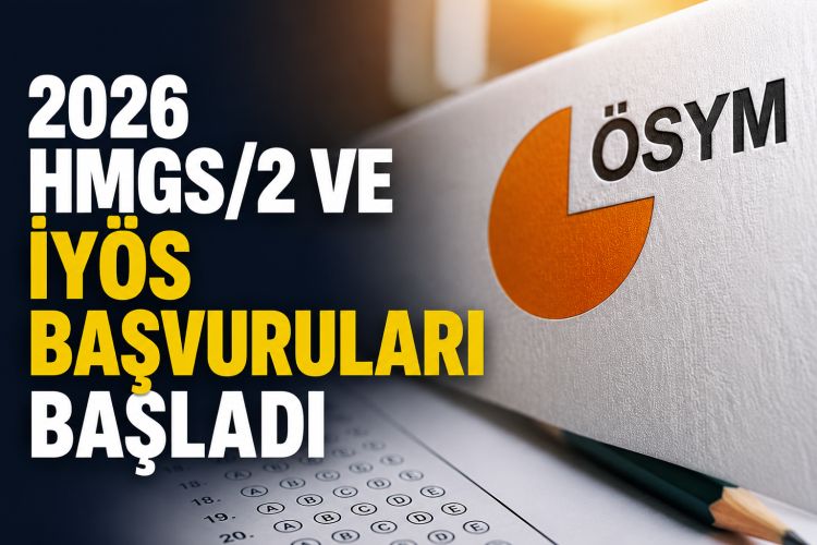 2026 HMGS/2 VE İYÖS BAŞVURULARI BAŞLADI