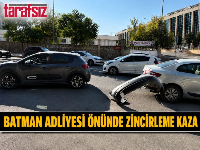 BATMAN ADLİYESİ ÖNÜNDE ZİNCİRLEME KAZA