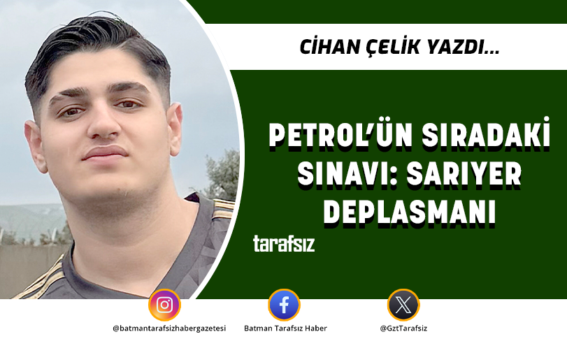 PETROL’ÜN SIRADAKİ SINAVI: SARIYER DEPLASMANI