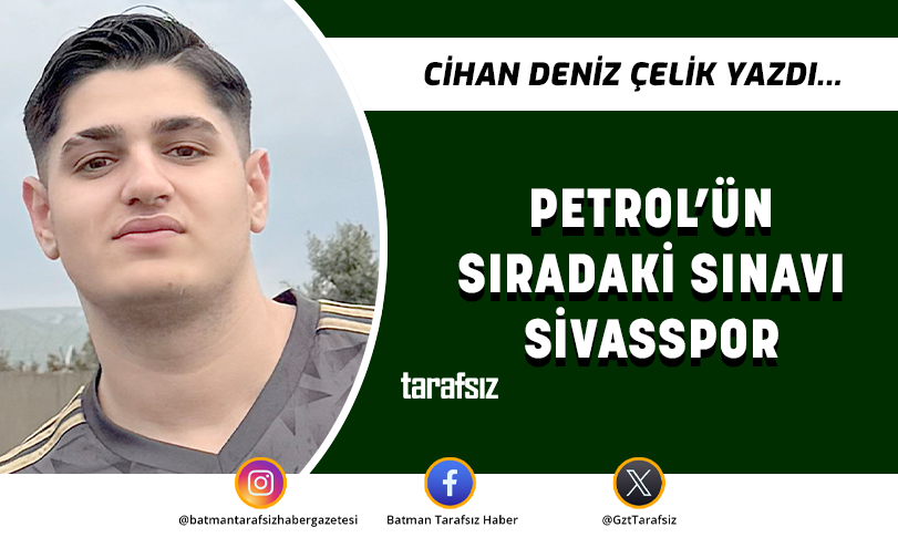 PETROL’ÜN SIRADAKİ SINAVI SİVASSPOR