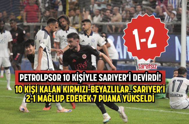 PETROLPSOR 10 KİŞİYLE SARIYER’İ DEVİRDİ:1-2