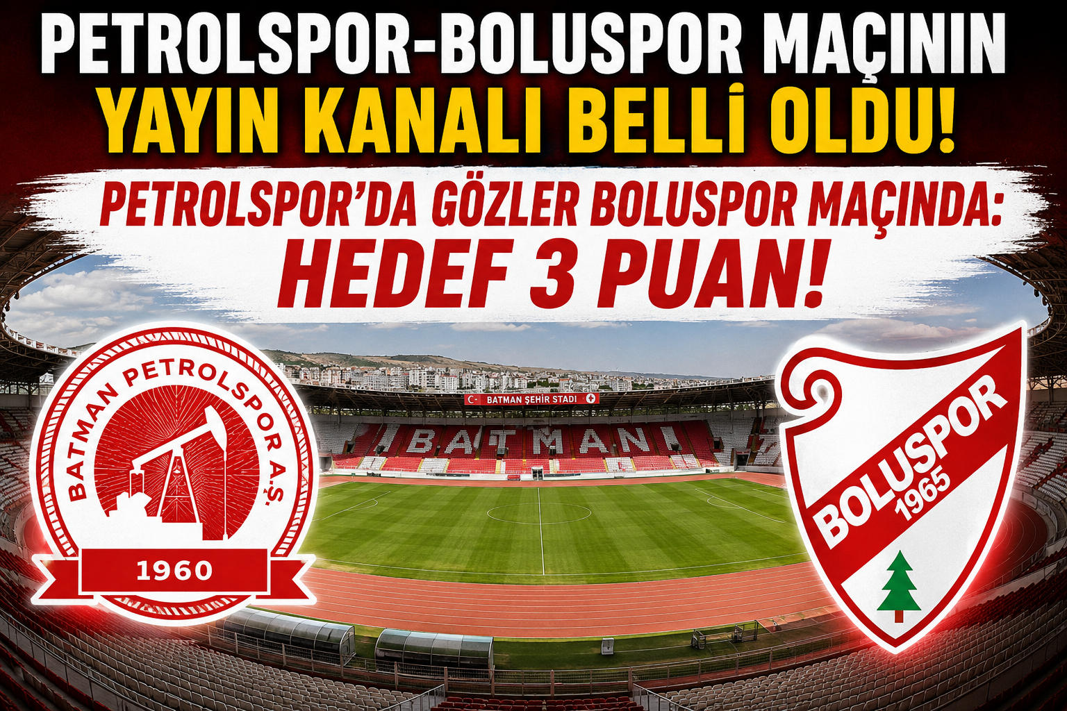 PETROLSPOR-BOLUSPOR MAÇININ YAYIN KANALI BELLİ OLDU!