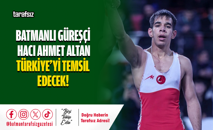 Batmanlı Güreşçi Hacı Ahmet Altan Türkiye’yi Temsil Edecek!