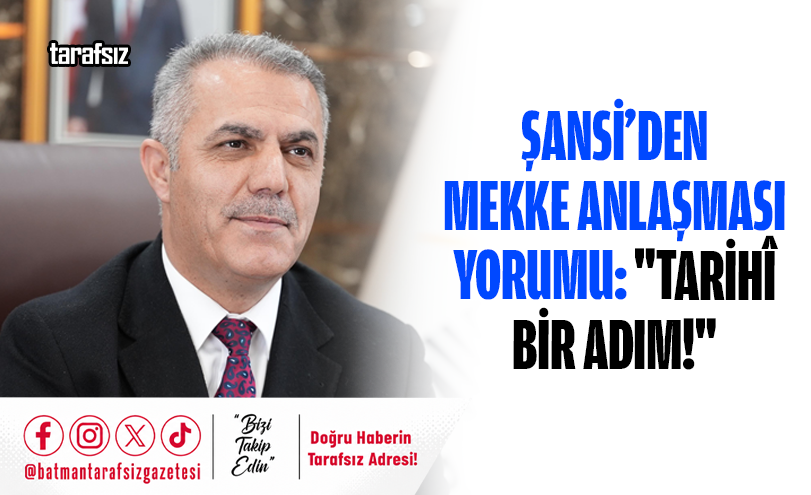 Şansi’den Mekke Anlaşması Yorumu: “Tarihî Bir Adım!”