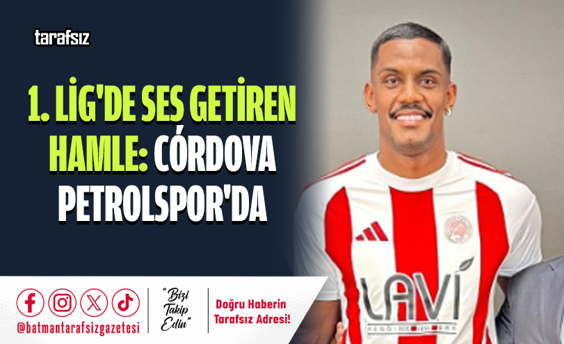 1. LİG’DE SES GETİREN HAMLE: CÓRDOVA PETROLSPOR’DA