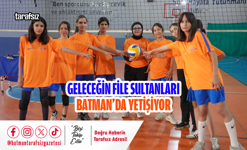 Geleceğin File Sultanları Batman’da Yetişiyor