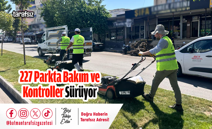 227 Parkta Bakım ve Kontroller Sürüyor