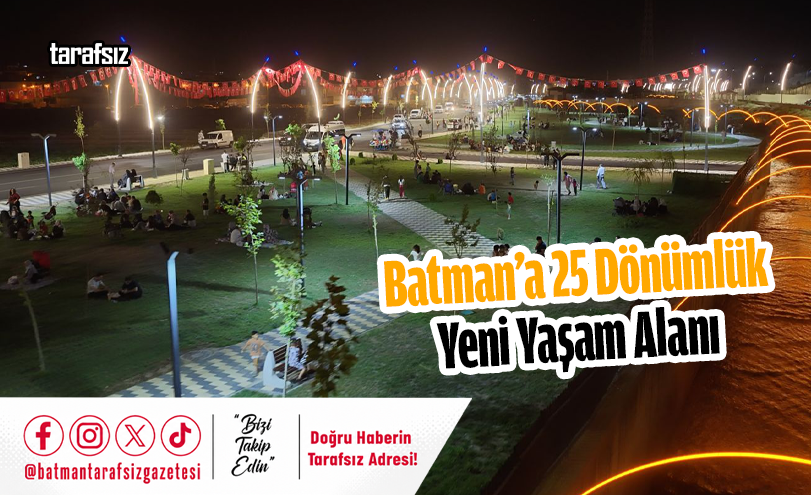 Batman’a 25 Dönümlük Yeni Yaşam Alanı