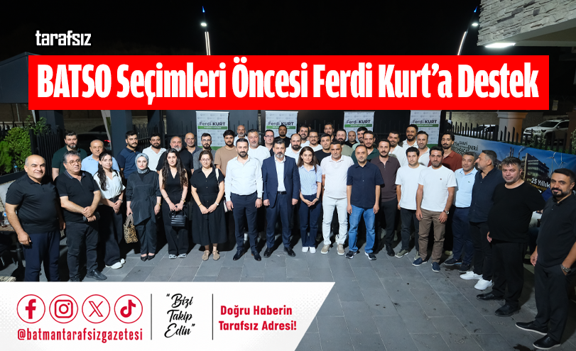 BATSO Seçimleri Öncesi Ferdi Kurt’a Destek
