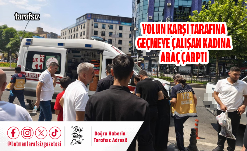 Yolun Karşı Tarafına Geçmeye Çalışan Kadına Araç Çarptı