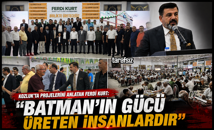KURT: “BATMAN’IN GÜCÜ ÜRETEN İNSANLARDIR”