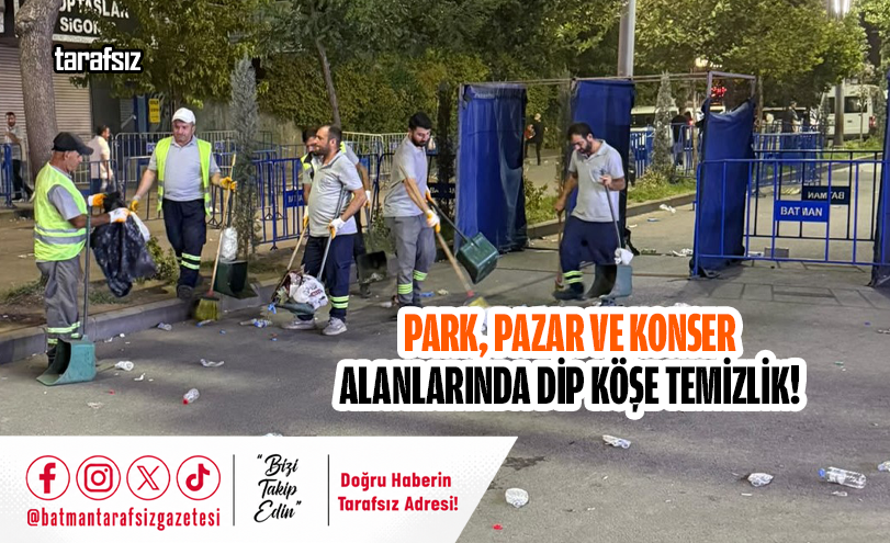 Park, Pazar Ve Konser Alanlarında Dip Köşe Temizlik!