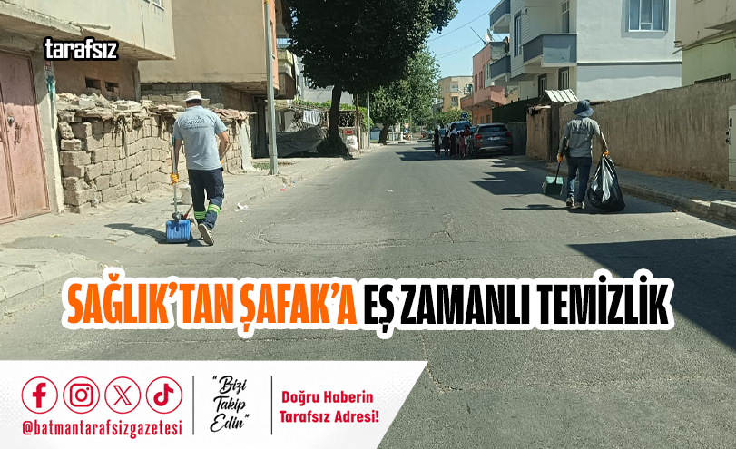 Sağlık’tan Şafak’a Eş Zamanlı Temizlik