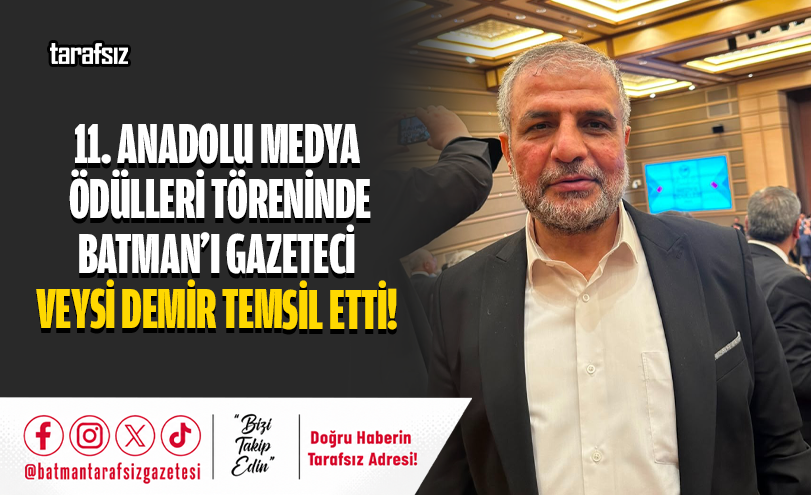 11. Anadolu Medya Ödülleri Töreninde Batman’ı Gazeteci Veysi Demir Temsil Etti!