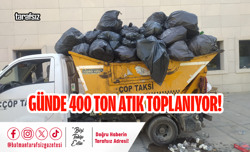 Günde 400 Ton Atık Toplanıyor!