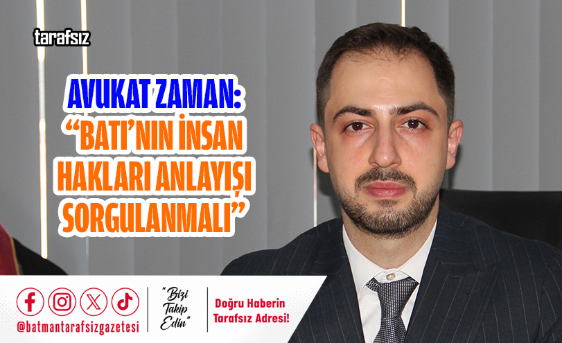 Avukat Zaman: “Batı’nın İnsan Hakları Anlayışı Sorgulanmalı”