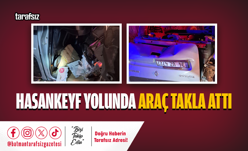 Hasankeyf Yolunda Araç Takla Attı
