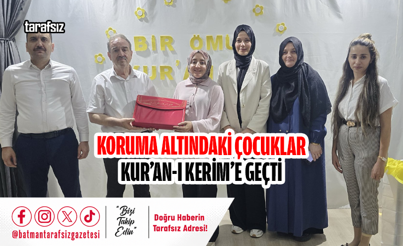 KORUMA ALTINDAKİ ÇOCUKLAR KUR’AN-I KERİM’E GEÇTİ