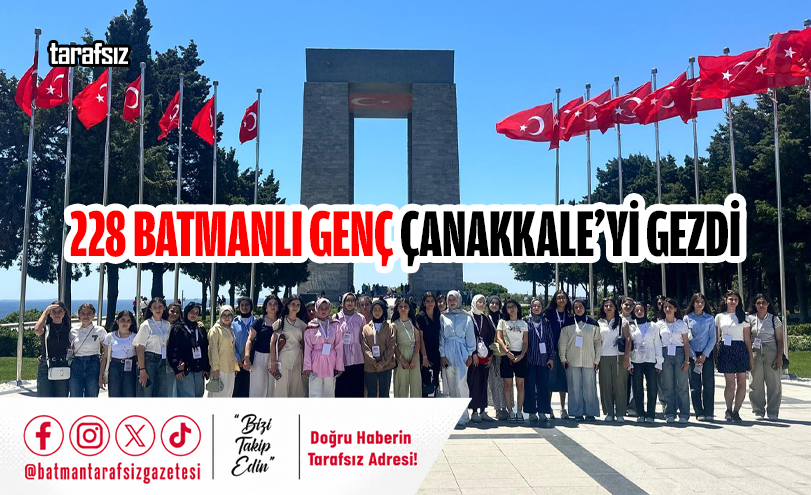 228 BATMANLI GENÇ ÇANAKKALE’Yİ GEZDİ