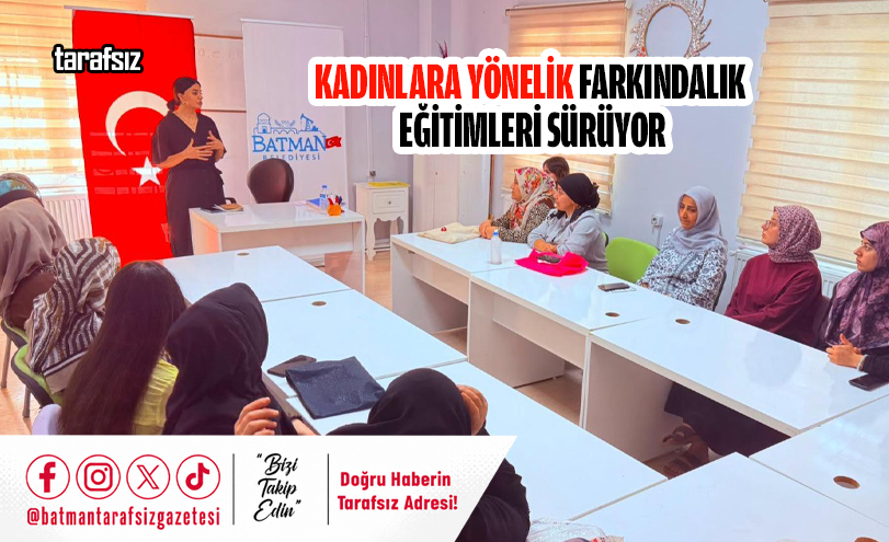 KADINLARA YÖNELİK FARKINDALIK EĞİTİMLERİ SÜRÜYOR