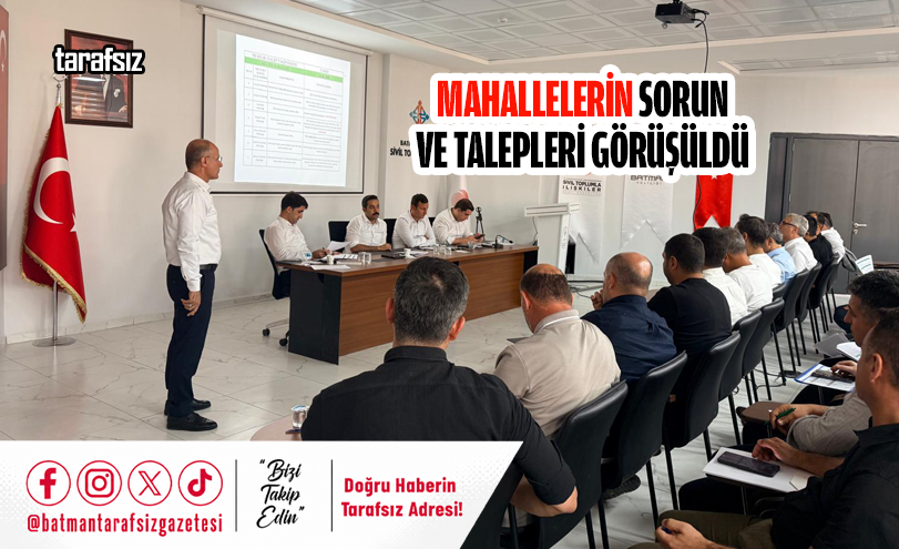 MAHALLELERİN SORUN VE TALEPLERİ GÖRÜŞÜLDÜ