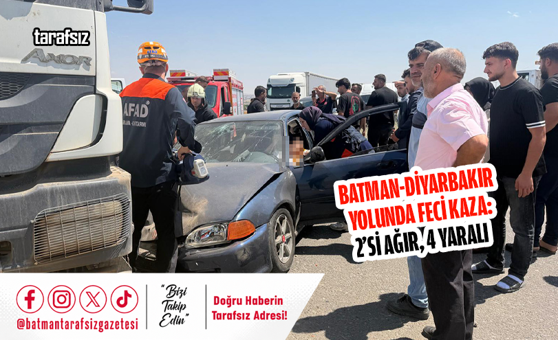 Batman-Diyarbakır Yolunda Feci Kaza: 2’si Ağır, 4 Yaralı