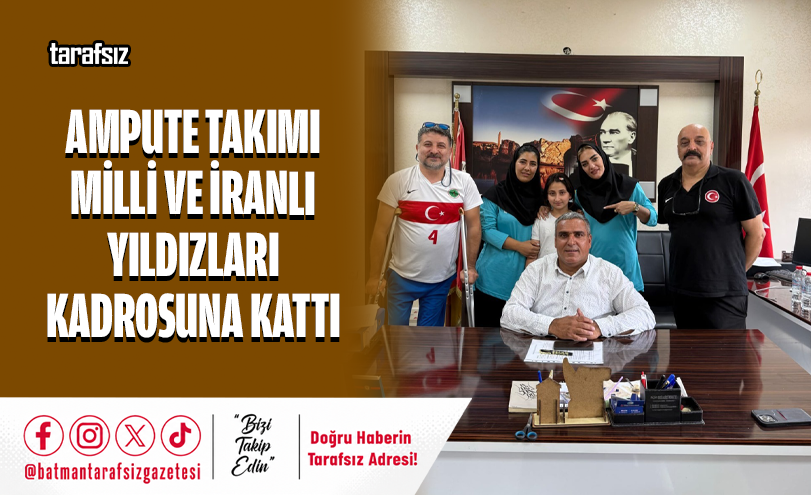 AMPUTE TAKIMI MİLLİ VE İRANLI YILDIZLARI KADROSUNA KATTI