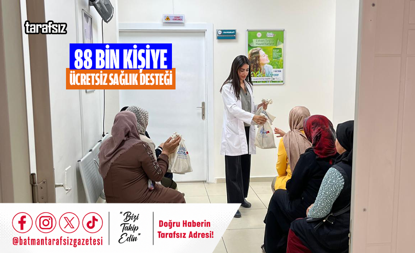 88 BİN KİŞİYE ÜCRETSİZ SAĞLIK DESTEĞİ