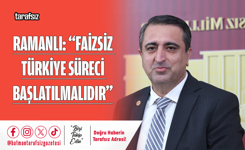 RAMANLI: “FAİZSİZ TÜRKİYE SÜRECİ BAŞLATILMALIDIR”