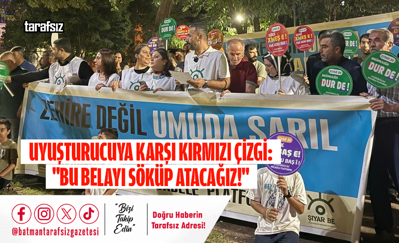 Uyuşturucuya Karşı Kırmızı Çizgi: “Bu Belayı Söküp Atacağız!”