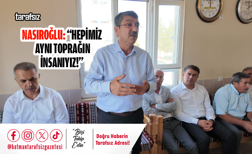 Nasıroğlu: “Hepimiz Aynı Toprağın İnsanıyız!”