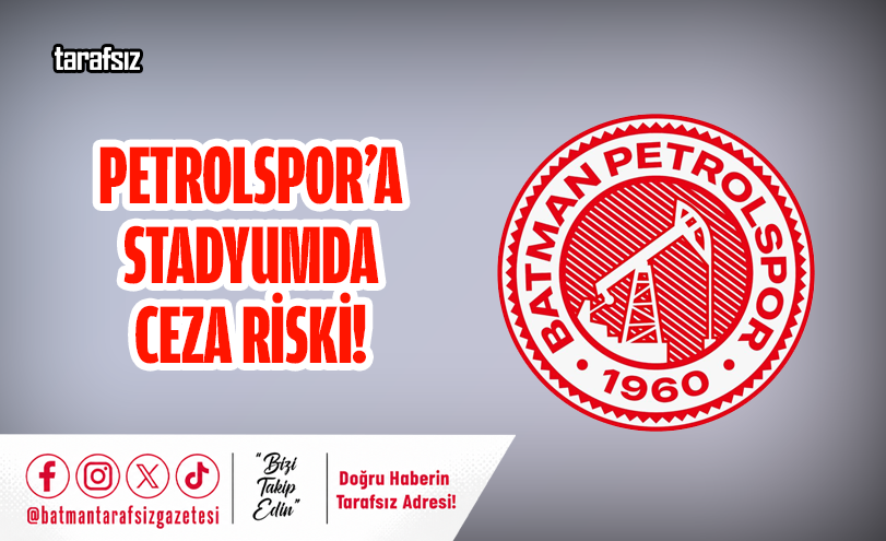 PETROLSPOR’A STADYUMDA CEZA RİSKİ!