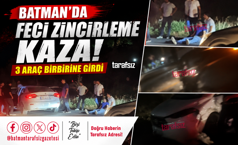 Batman’da Feci Zincirleme Kaza! 3 Araç Birbirine Girdi