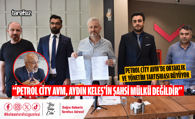 “PETROL CİTY AVM, AYDIN KELEŞ’İN ŞAHSİ MÜLKÜ DEĞİLDİR”