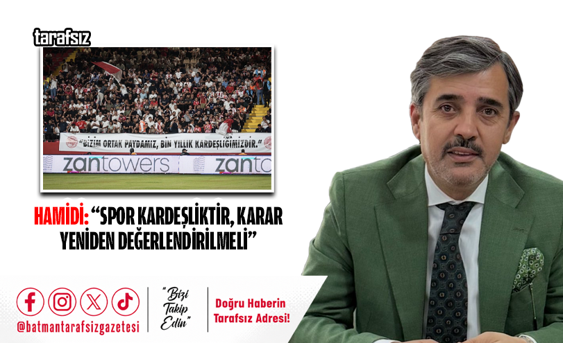 Hamidi: “Spor Kardeşliktir, Karar Yeniden Değerlendirilmeli”