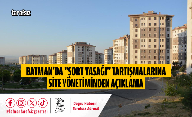 Batman’da “Şort Yasağı” Tartışmalarına Site Yönetiminden Açıklama