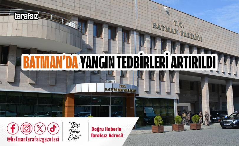 Batman’da Yangın Tedbirleri Artırıldı