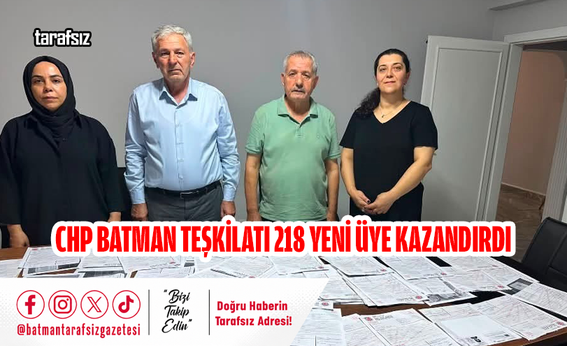 CHP Batman Teşkilatı 218 Yeni Üye Kazandırdı