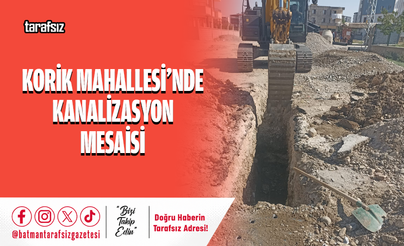 KORİK MAHALLESİ’NDE KANALİZASYON MESAİSİ