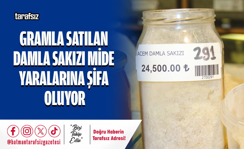 GRAMLA SATILAN DAMLA SAKIZI MİDE YARALARINA ŞİFA OLUYOR