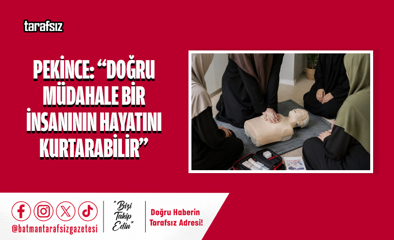 Pekince: “Doğru Müdahale Bir İnsanının Hayatını Kurtarabilir”