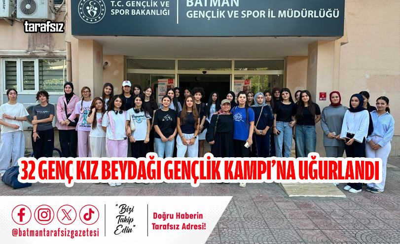 32 Genç Kız Beydağı Gençlik Kampı’na Uğurlandı