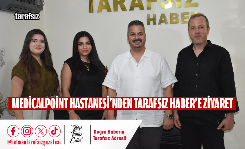 MEDİCALPOİNT HASTANESİ’NDEN TARAFSIZ HABER’E ZİYARET