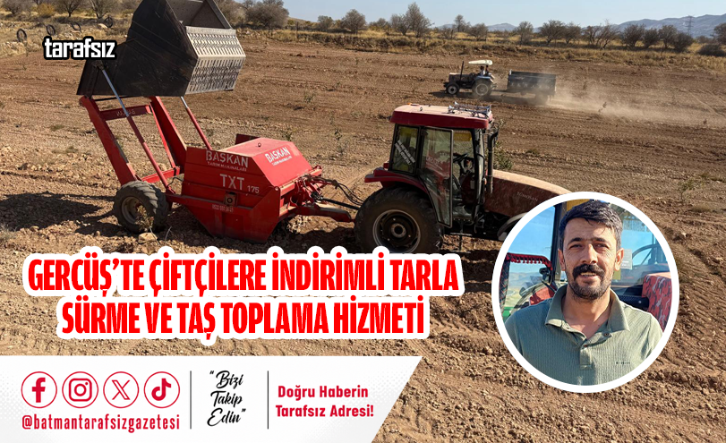 Gercüş’te Çiftçilere İndirimli Tarla Sürme ve Taş Toplama Hizmeti