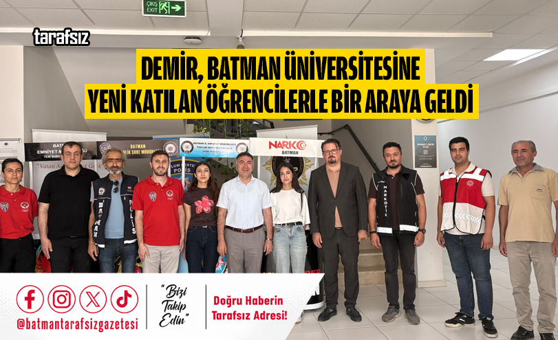 Demir, Batman Üniversitesine Yeni Katılan Öğrencilerle Bir Araya Geldi