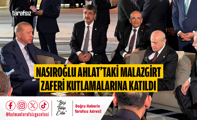 Nasıroğlu Ahlat’taki Malazgirt Zaferi Kutlamalarına Katıldı