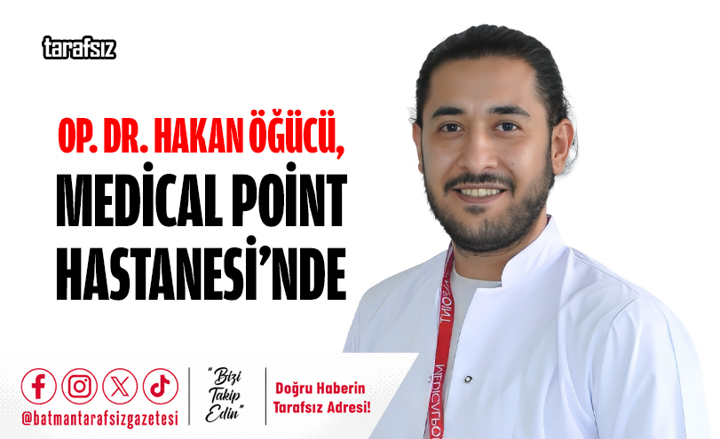 OP. DR. HAKAN ÖĞÜCÜ, MEDİCAL POİNT HASTANESİ’NDE