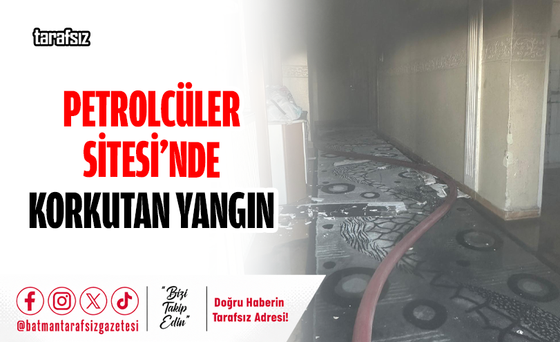 PETROLCÜLER SİTESİ’NDE KORKUTAN YANGIN