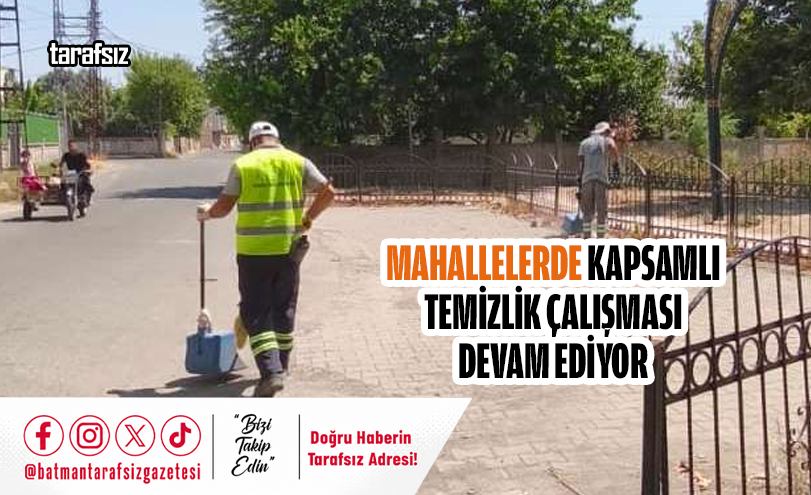 Mahallelerde Kapsamlı Temizlik Çalışması Devam Ediyor